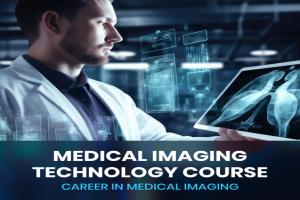 Medical Imaging Technology Course: Career in Medical Imaging