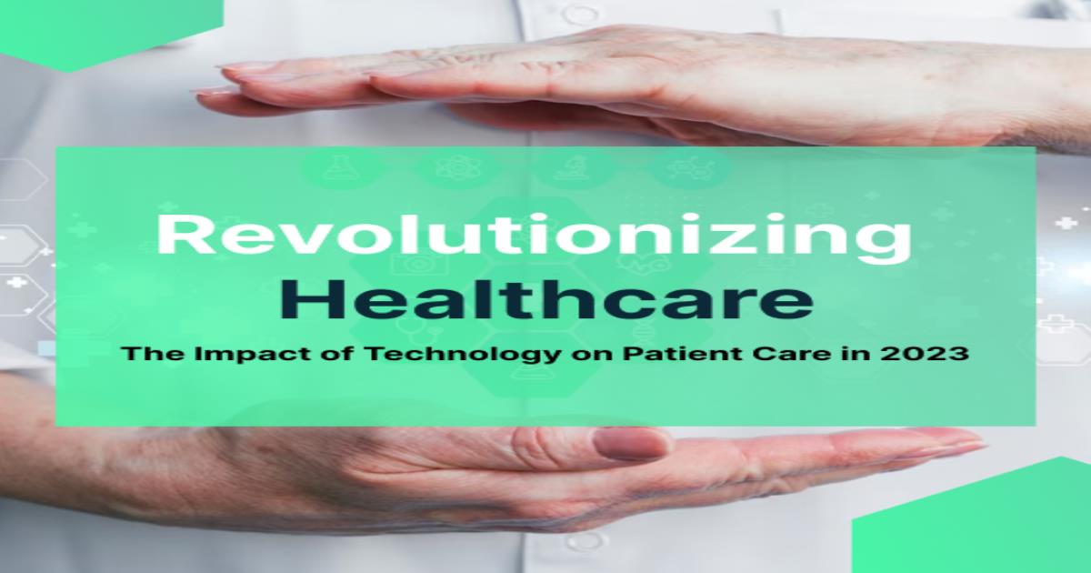 Revolutionizing Healthcare: The Impact of Technology on Patient Care in ...