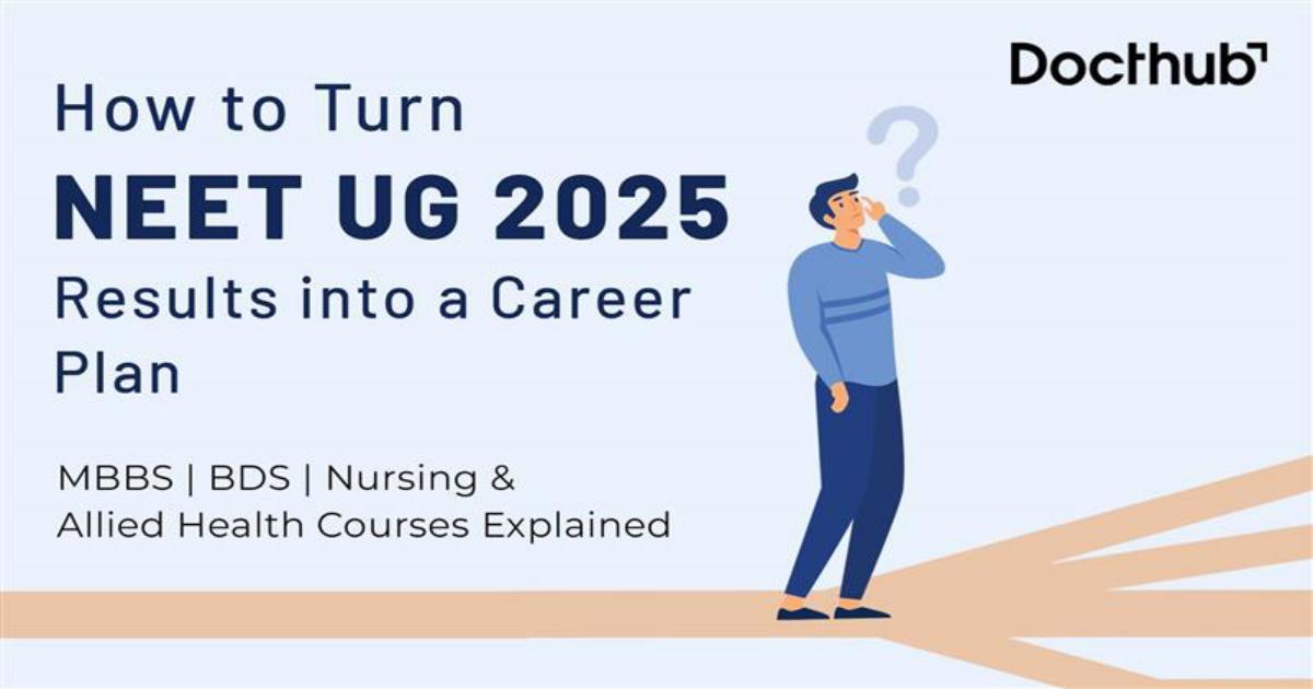 How to Turn NEET UG 2025 Results into a Career Plan: MBBS, BDS, Nursing ...