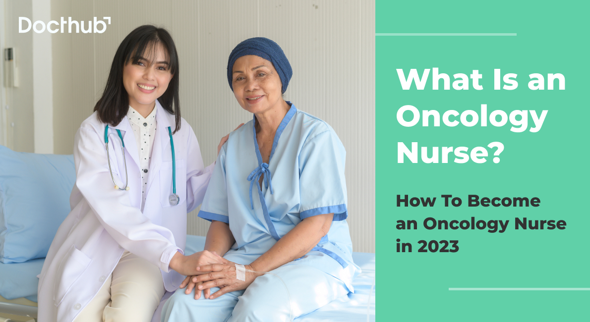 What Is an Oncology Nurse? How To Become an Oncology Nurse in 2023?