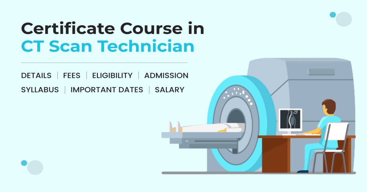 Certificate Course in CT Scan Technician Detail, Exams, Admission ...