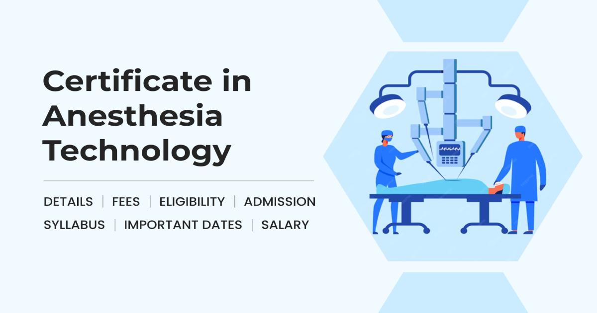 Certificate in Anesthesia Technology Detail, Exams, Admission, Syllabus ...