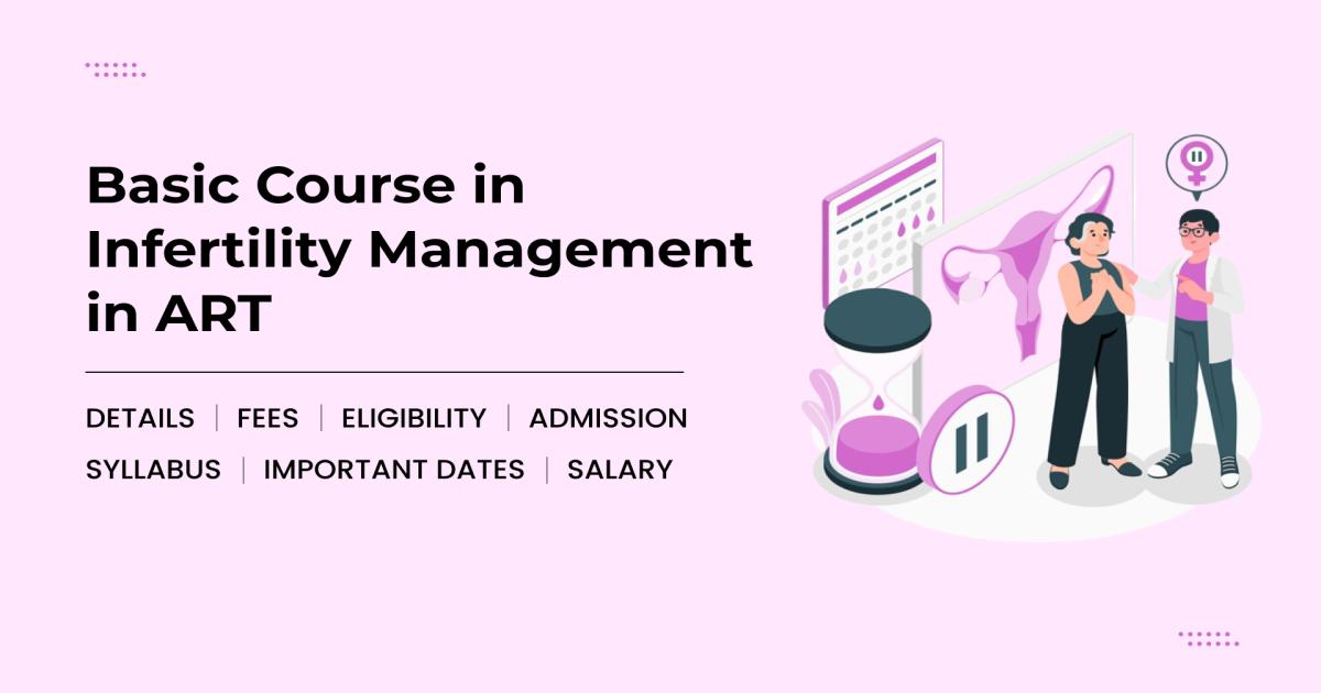 Basic Course in Infertility Management in ART Detail, Exams, Admission ...