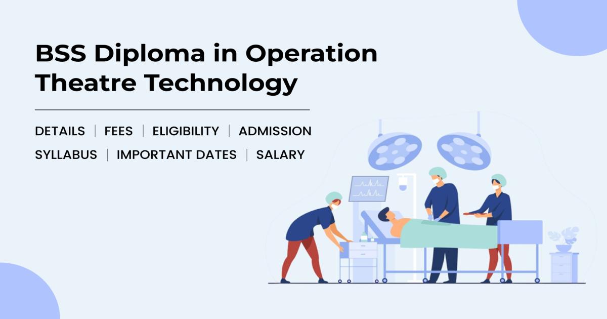 Bss Course BSS Diploma in Operation Theatre Technology Detail, Exams, Admission ...