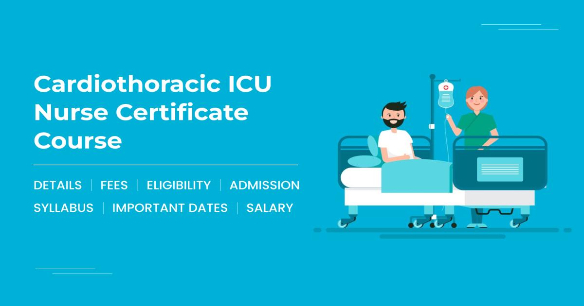 Cardiothoracic ICU Nurse Certificate Course Detail, Exams, Admission ...