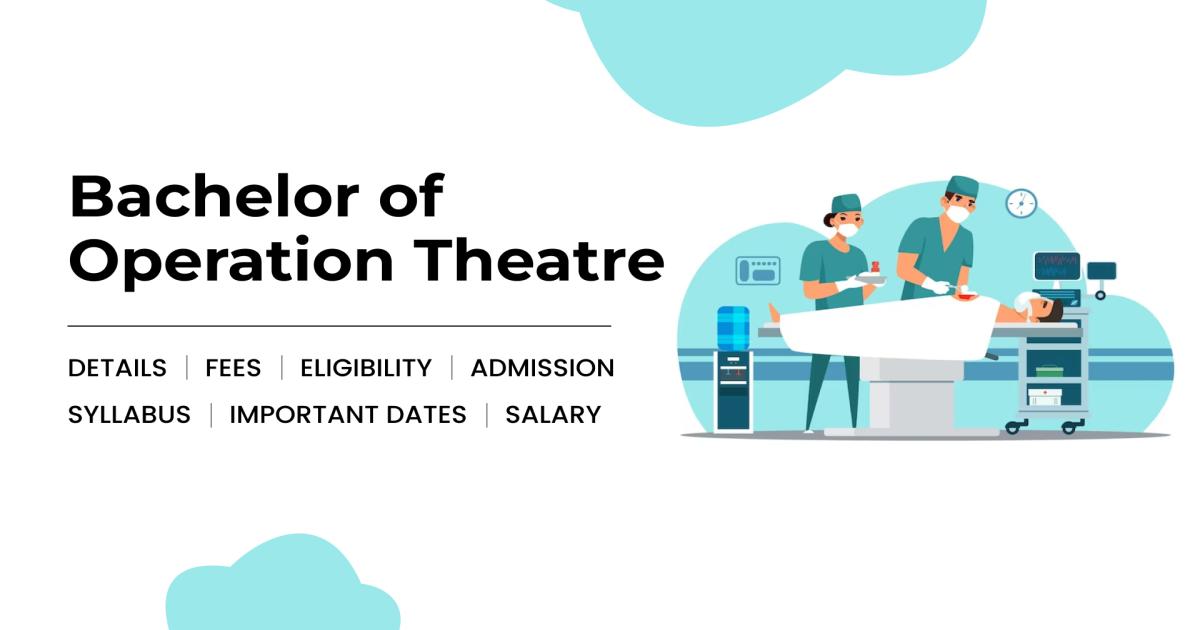 Bachelor of Operation Theatre Detail, Exams, Admission, Syllabus, Fees ...