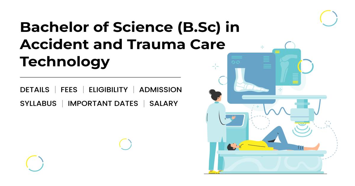 Bachelor of Science (BSc) in Accident and Trauma Care Technology Detail ...