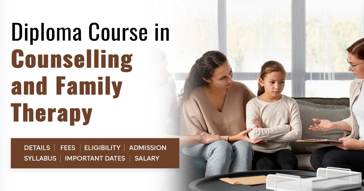 Diploma Course in Counselling and Family Therapy Detail, Exams ...
