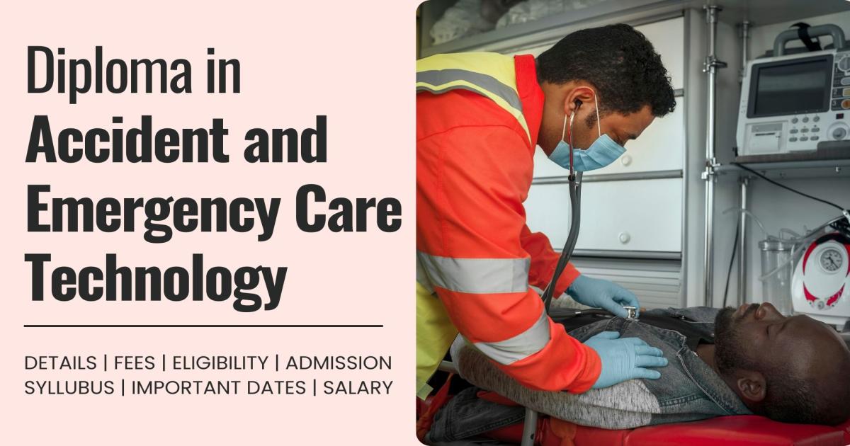 Diploma in Accident and Emergency Care Technology Detail, Exams ...