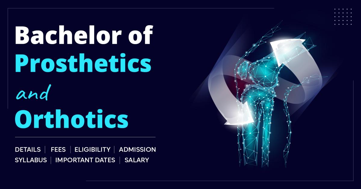 Bachelor of Prosthetics and Orthotics (BPO) Detail, Exams, Admission ...