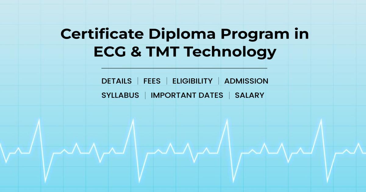 Certificate Diploma Program in ECG & TMT Technology Detail, Exams ...