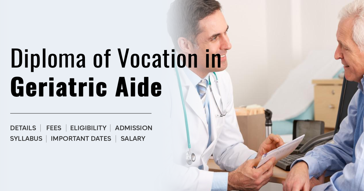 Diploma of Vocation (DVoc) in Geriatric Aide Detail, Exams, Admission ...