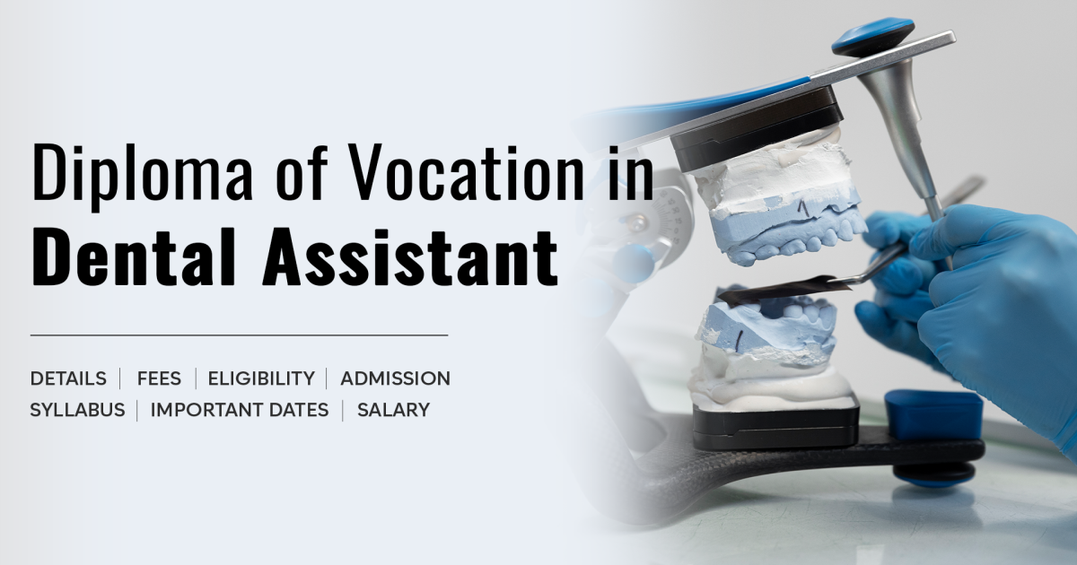 Diploma of Vocation (DVoc) in Dental Assistant Detail, Exams, Admission ...