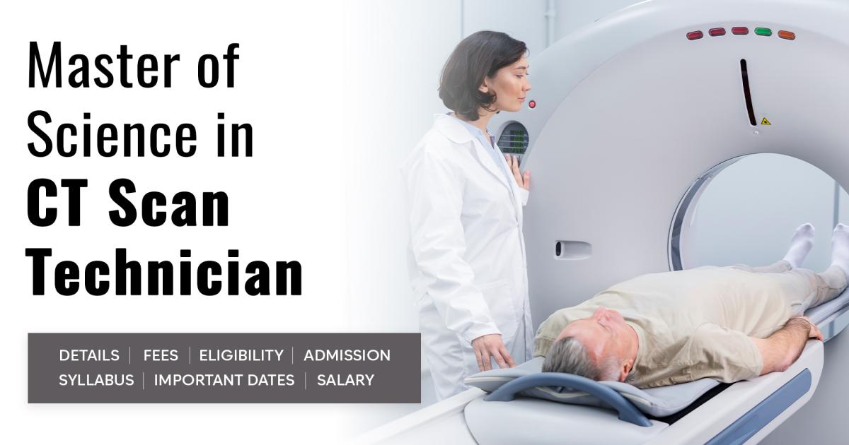 Master of Science (MSc) in CT Scan Technician Detail, Exams, Admission ...