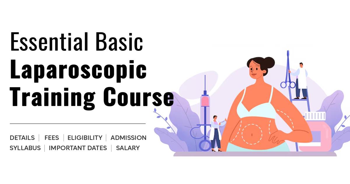 Essential Basic Laparoscopic Training Course Detail, Exams, Admission ...