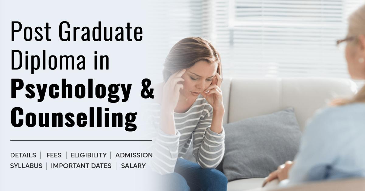 Post Graduate Diploma in Psychology & Counselling Detail, Exams ...