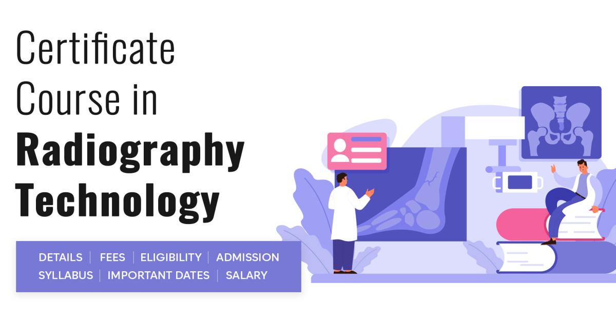 Certificate Course in Radiography Technology Detail, Exams, Admission ...