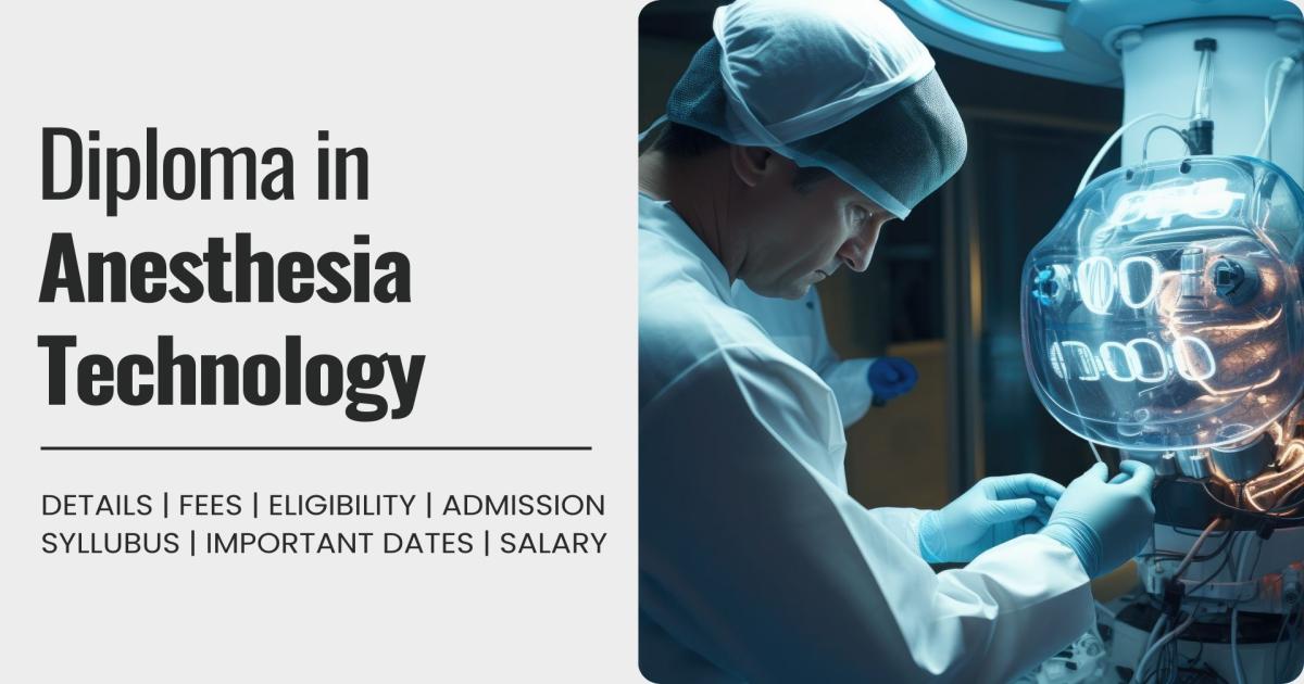 Diploma in Anesthesia Technology Detail, Exams, Admission, Syllabus ...