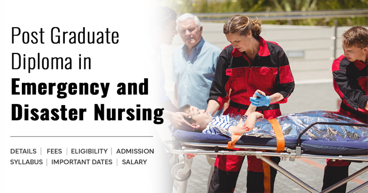 Post Graduate Diploma in Emergency and Disaster Nursing Detail, Exams ...