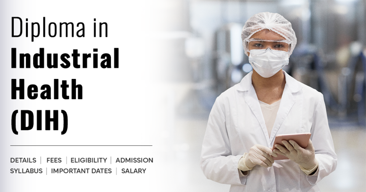 Diploma in Industrial Health (DIH) Detail, Exams, Admission, Syllabus ...