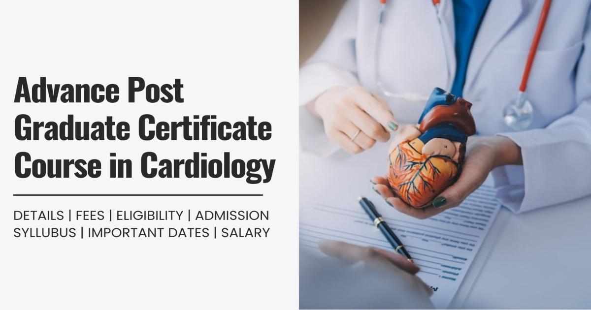 Advance Post Graduate Certificate Course in Cardiology Detail, Exams ...