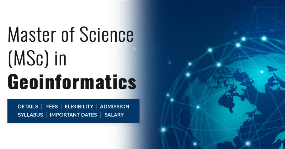 Master of Science in Geoinformatics Detail, Exams, Admission, Syllabus ...