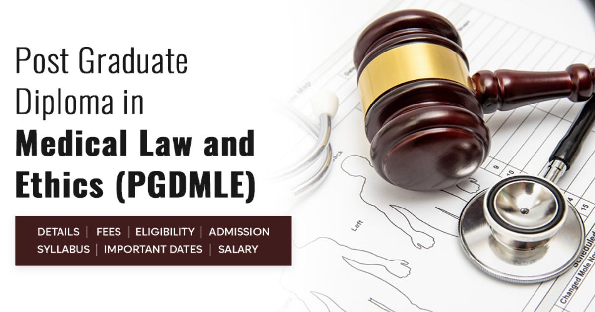 Post Graduate Diploma in Medical Law and Ethics (PGDMLE) Detail, Exams ...