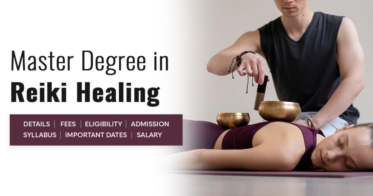 Master Degree in Reiki Healing Detail, Exams, Admission, Syllabus, Fees ...