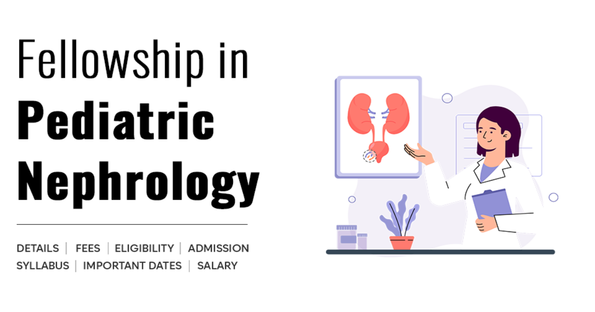 Fellowship in Pediatric Nephrology Detail, Exams, Admission, Syllabus ...