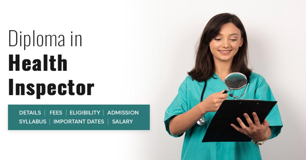 Health Inspecor Diploma in Health Inspector Detail, Exams, Admission, Syllabus, Fees ...