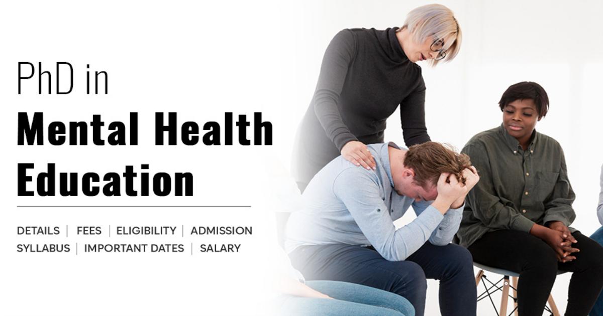 PhD in Mental Health Education Detail, Exams, Admission, Syllabus, Fees ...