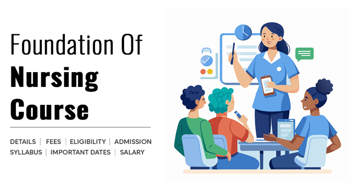 Foundation Of Nursing Course Detail, Exams, Admission, Syllabus, Fees ...