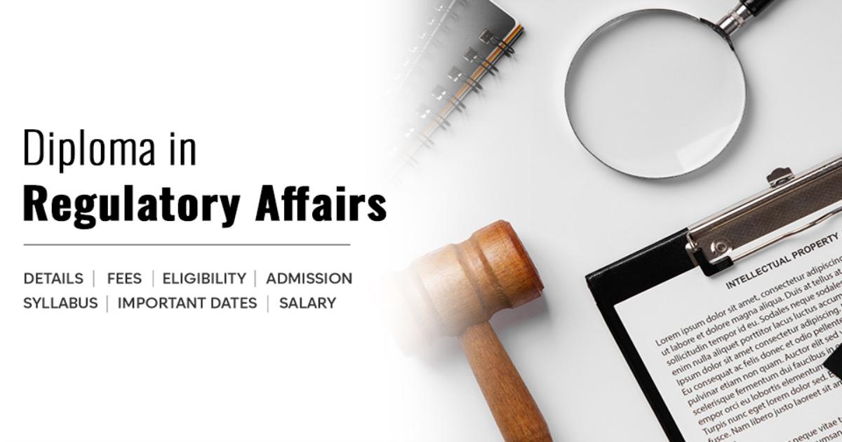 Regularity Course Diploma in Regulatory Affairs Detail, Exams, Admission, Syllabus, Fees ...
