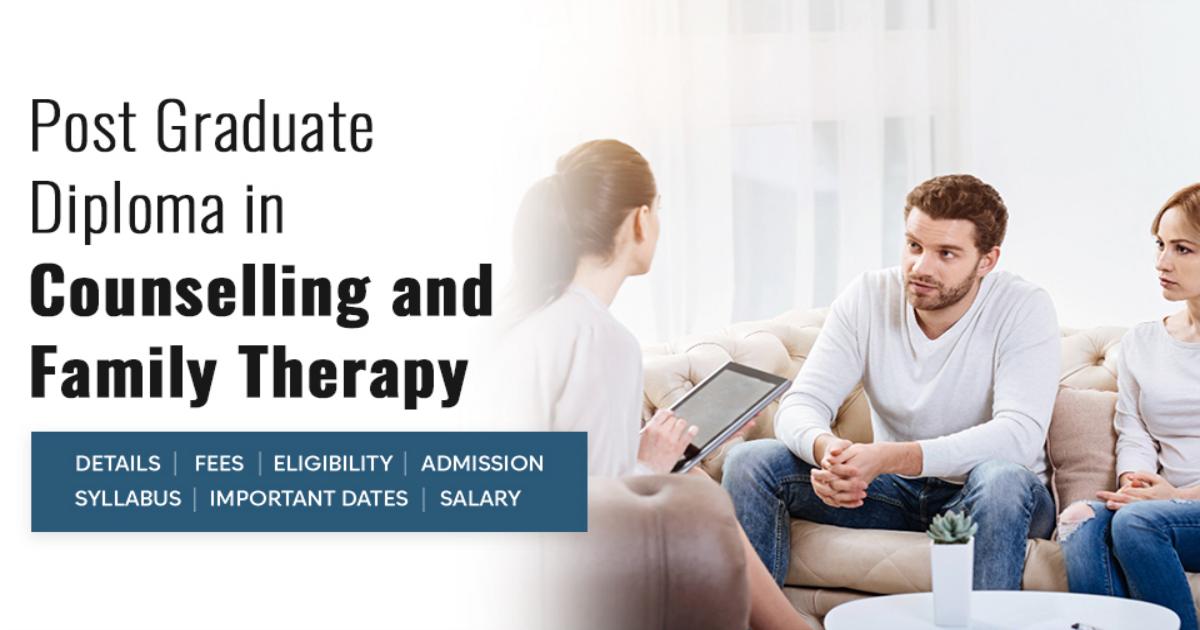 Post Graduate Diploma in Counselling and Family Therapy Detail, Exams ...