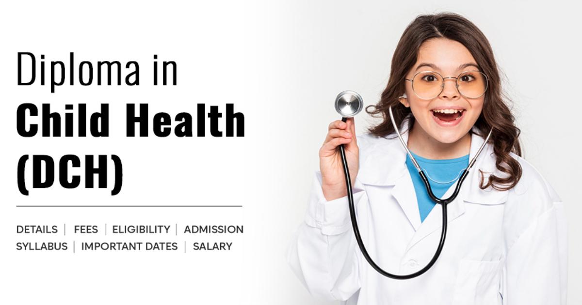 Diploma in Child Health (DCH) Detail Exams Admission Syllabus Fees
