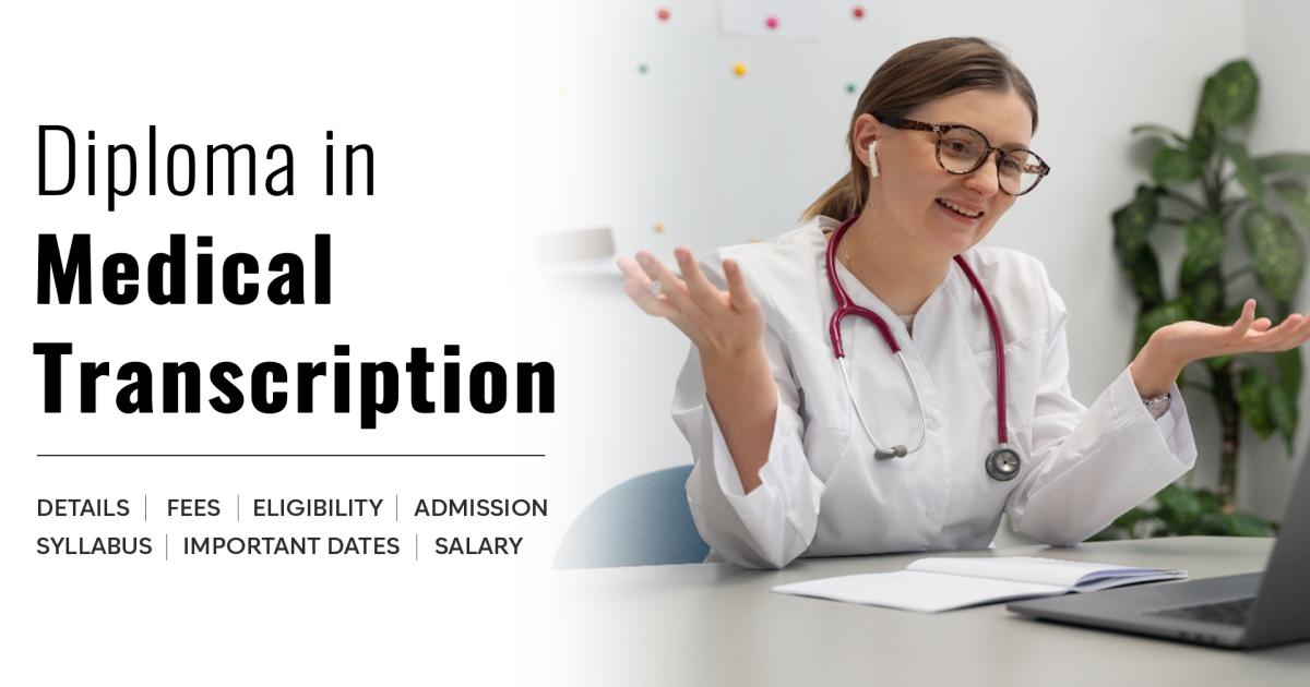 Diploma in Medical Transcription Detail, Exams, Admission, Syllabus ...