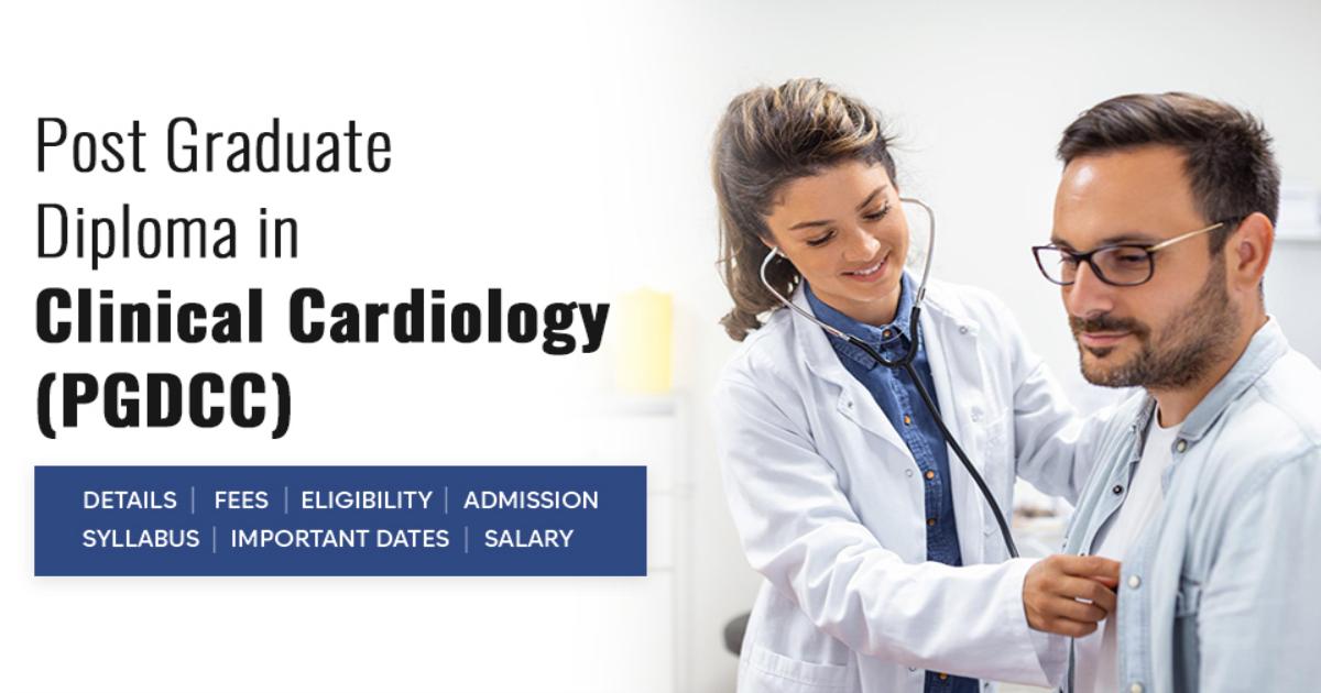 Post Graduate Diploma in Clinical Cardiology (PGDCC) Detail, Exams ...