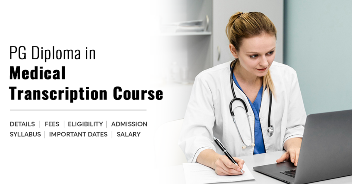 Post Graduate Diploma in Medical Transcription (PGDMT) Detail, Exams ...