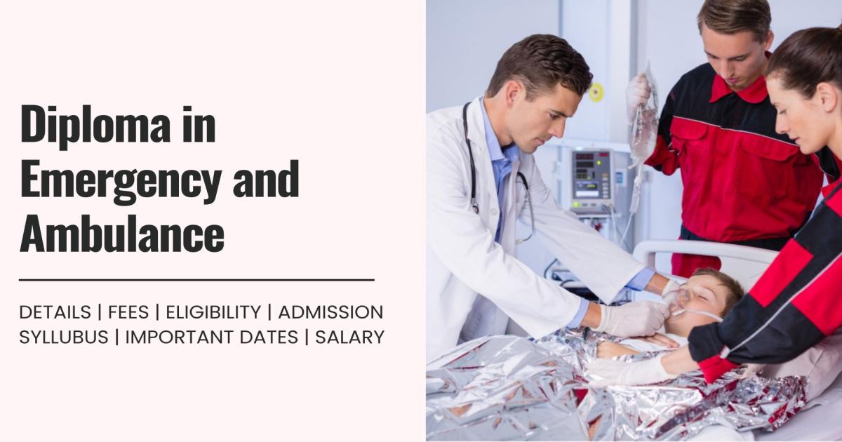 Diploma in Emergency and Ambulance Detail, Exams, Admission, Syllabus ...