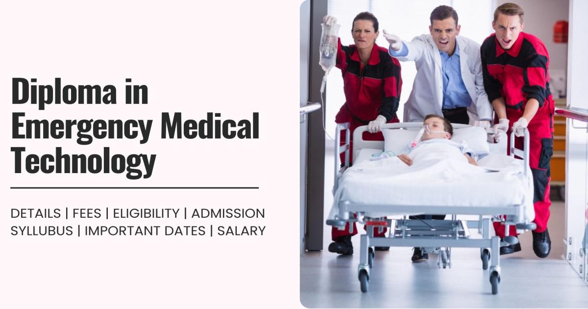 Diploma in Emergency Medical Technology Detail, Exams, Admission ...