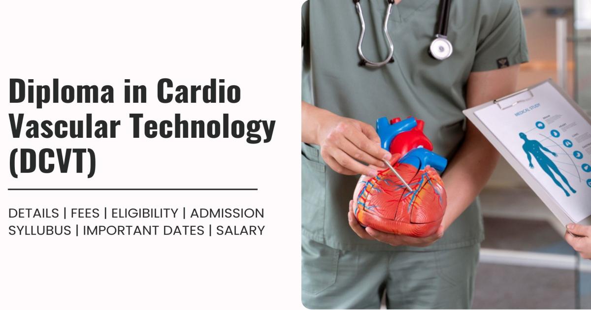 Diploma in Cardio Vascular Technology (DCVT) Detail, Exams, Admission ...