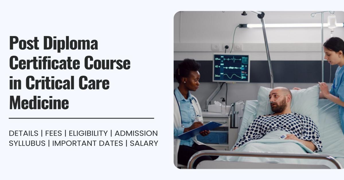 Post Diploma Certificate Course in Critical Care Medicine Detail, Exams ...