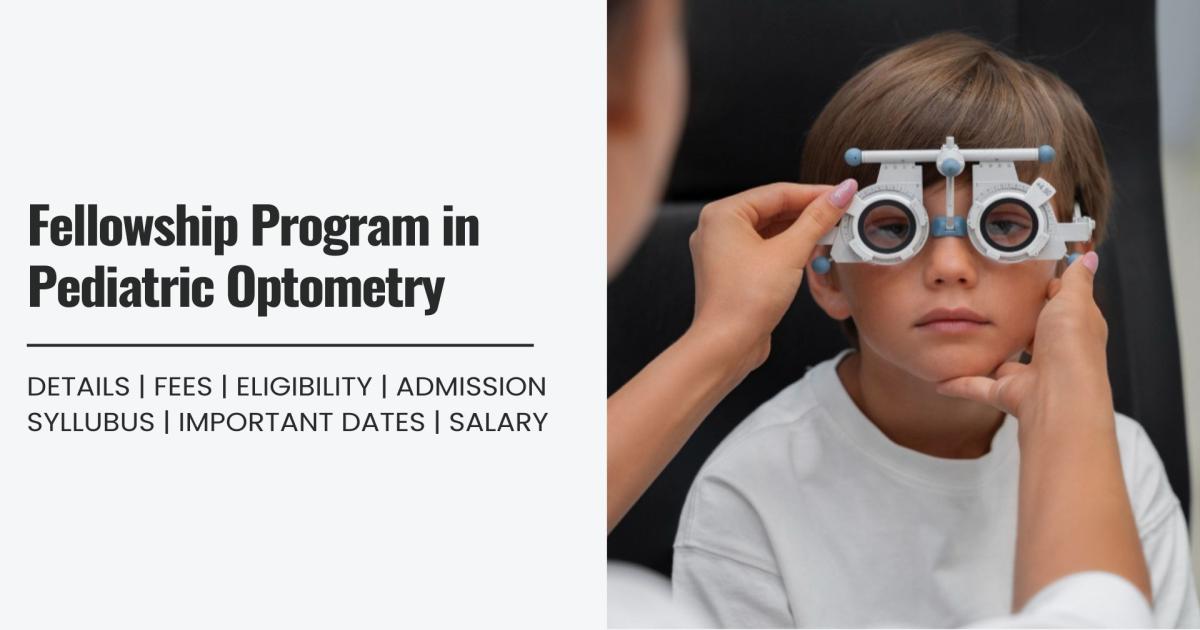 Fellowship Program in Pediatric Optometry Detail, Exams, Admission ...