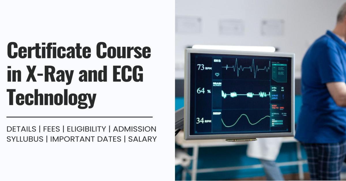 X Ray Course Certificate Course in X-Ray and ECG Technology Detail, Exams, Admission ...