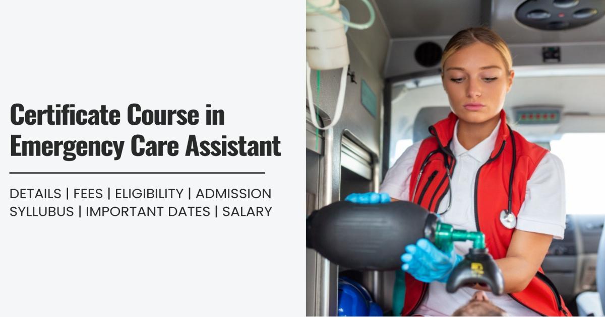 Certificate Course in Emergency Care Assistant Detail, Exams, Admission ...