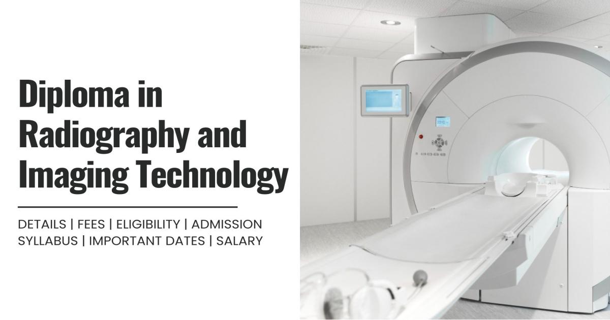 Diploma in Radiography and Imaging Technology Detail, Exams, Admission ...