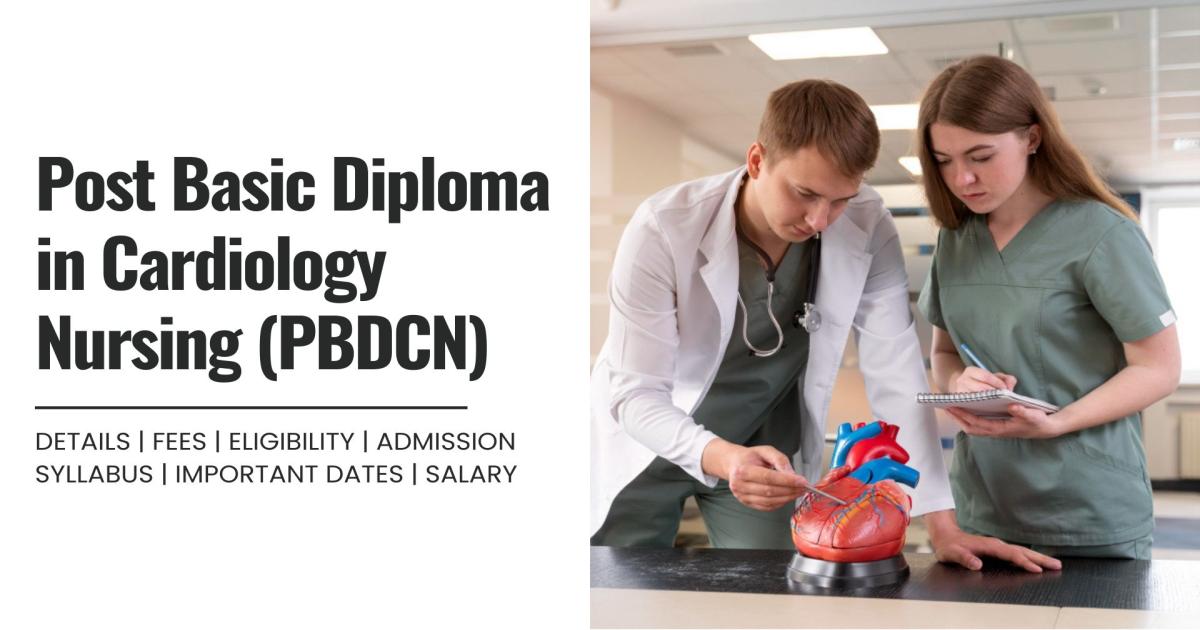 Post Basic Diploma in Cardiology Nursing (PBDCN) Detail, Exams ...