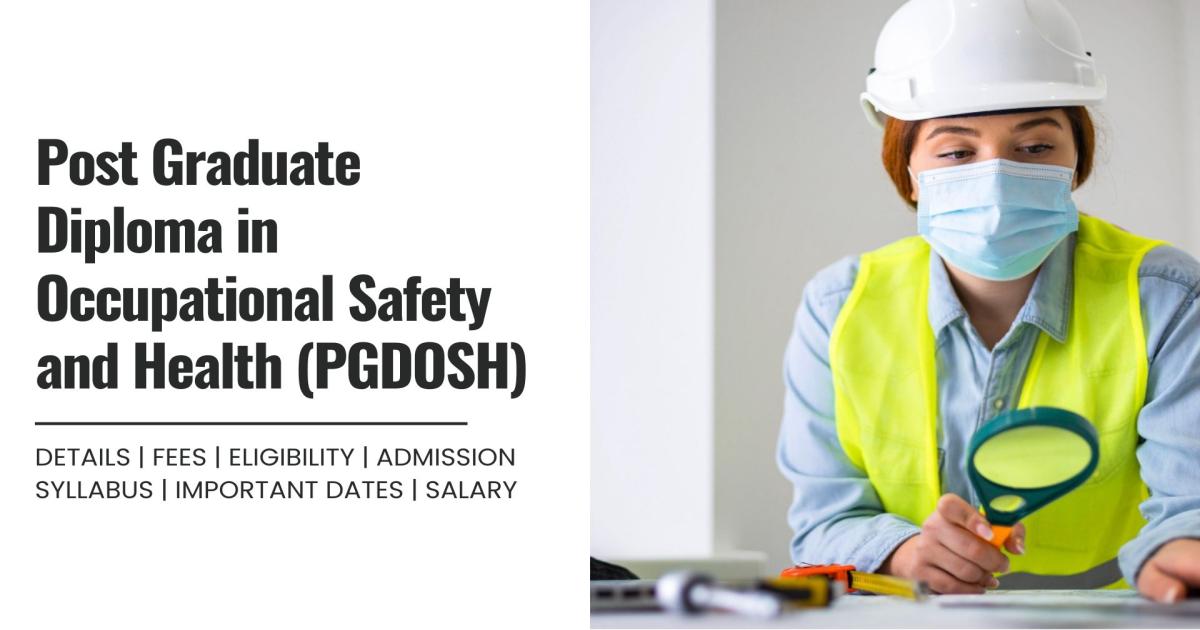 Post Graduate Diploma in Occupational Safety and Health (PGDOSH) Detail ...