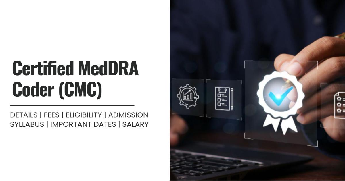 Certified MedDRA Coder (CMC) Detail, Exams, Admission, Syllabus, Fees ...