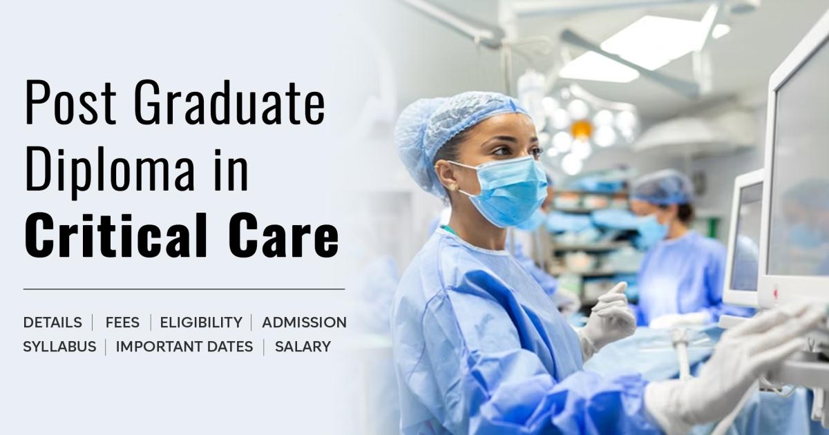 Post Graduate Diploma in Critical Care Detail, Exams, Admission ...